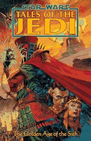 book cover of  The Golden Age of the Sith   (Star Wars : Tales of the Jedi) by Kevin J Anderson