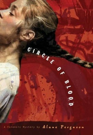 book cover of   The Circle of Blood    (Forensic Mysteries)  by  Alane Ferguson
