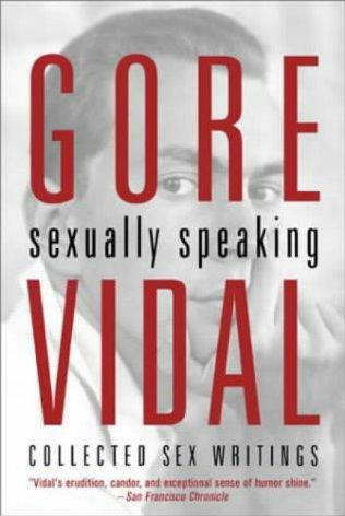 book cover of   Sexually Speaking   Collected Sex Writings   by  Gore Vidal